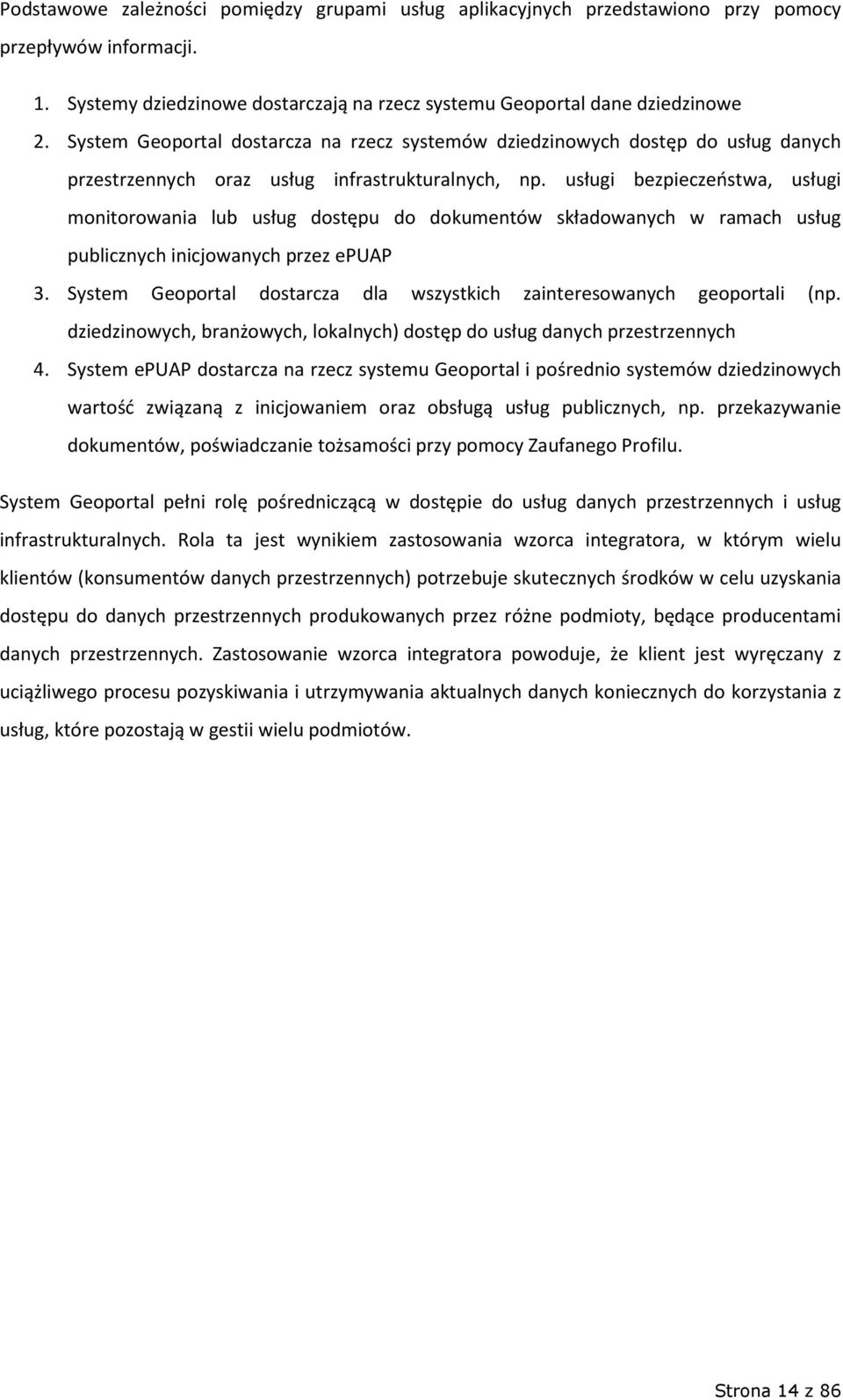 usługi bezpieczeństwa, usługi monitorowania lub usług dostępu do dokumentów składowanych w ramach usług publicznych inicjowanych przez epuap 3.