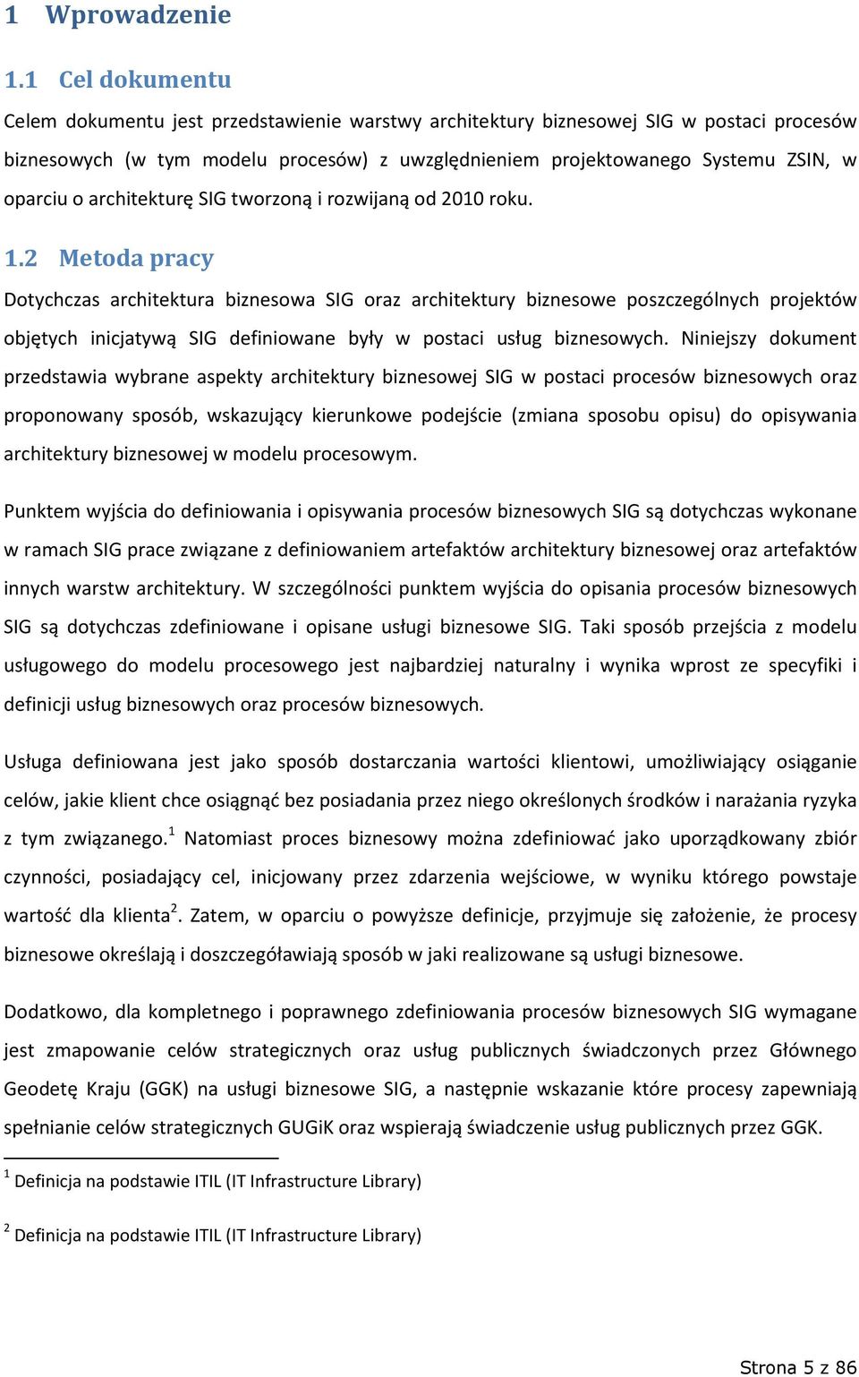 o architekturę SIG tworzoną i rozwijaną od 2010 roku. 1.