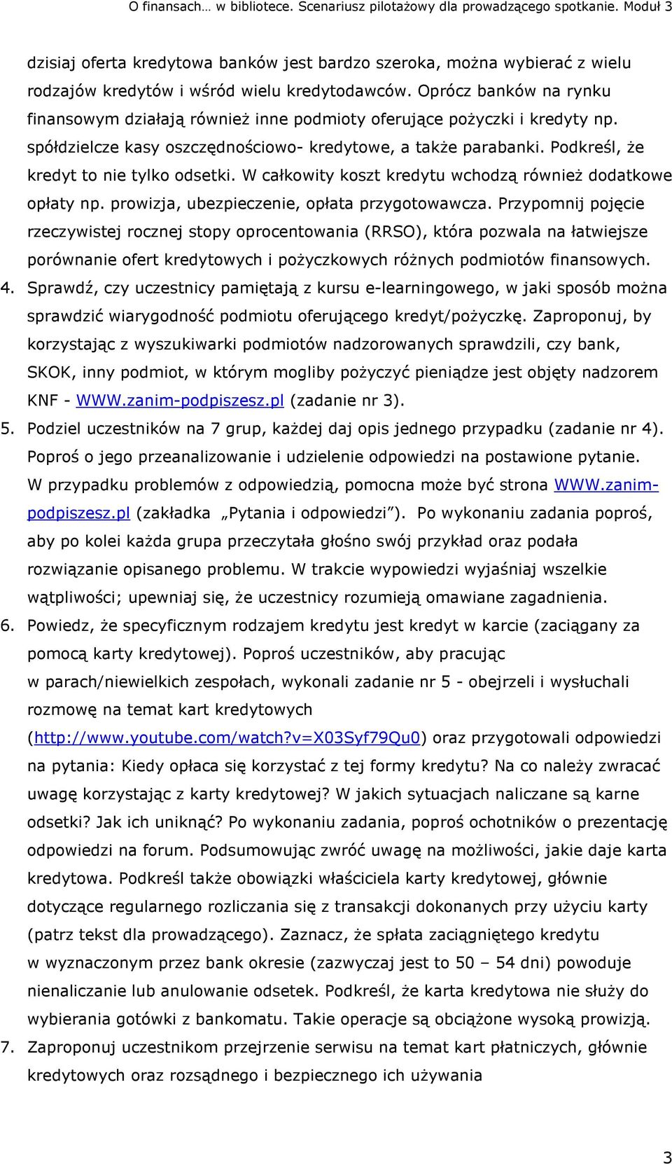 Podkreśl, że kredyt to nie tylko odsetki. W całkowity koszt kredytu wchodzą również dodatkowe opłaty np. prowizja, ubezpieczenie, opłata przygotowawcza.