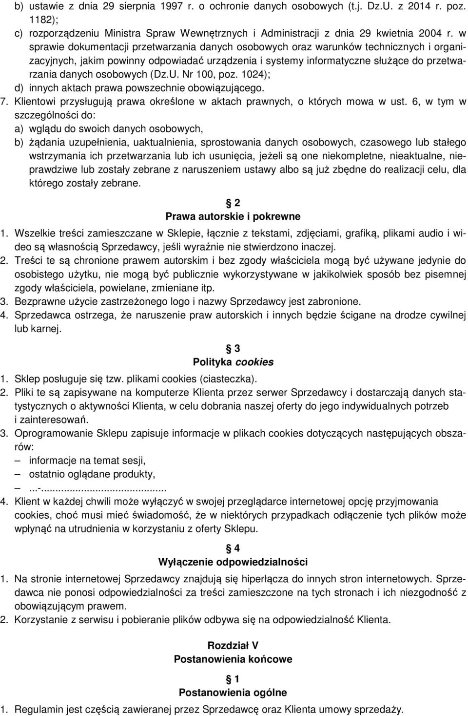 osobowych (Dz.U. Nr 100, poz. 1024); d) innych aktach prawa powszechnie obowiązującego. 7. Klientowi przysługują prawa określone w aktach prawnych, o których mowa w ust.