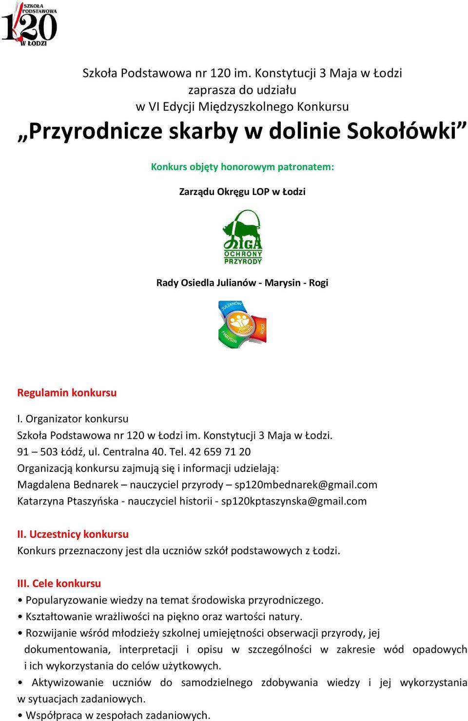 Osiedla Julianów - Marysin - Rogi Regulamin konkursu I. Organizator konkursu im. Konstytucji 3 Maja w Łodzi. 91 503, ul. Centralna 40. Tel.