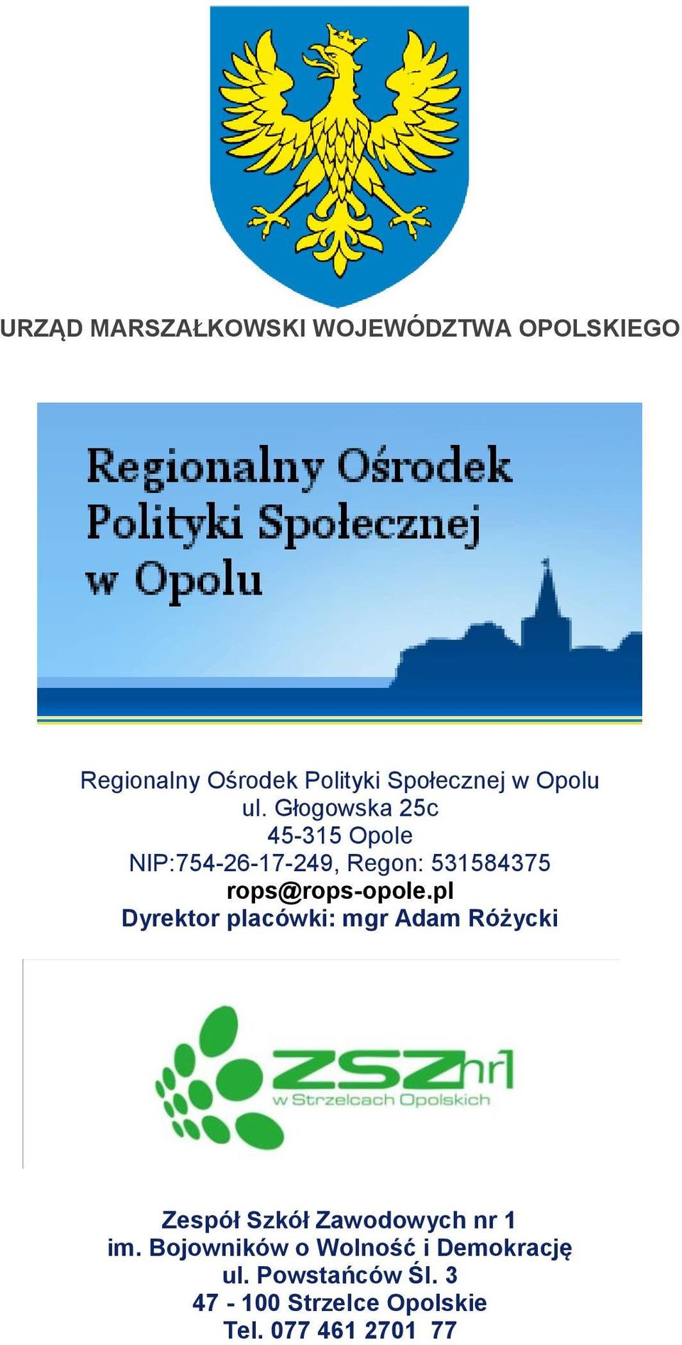 Głogowska 25c 45-315 Opole NIP:754-26-17-249, Regon: 531584375 rops@rops-opole.