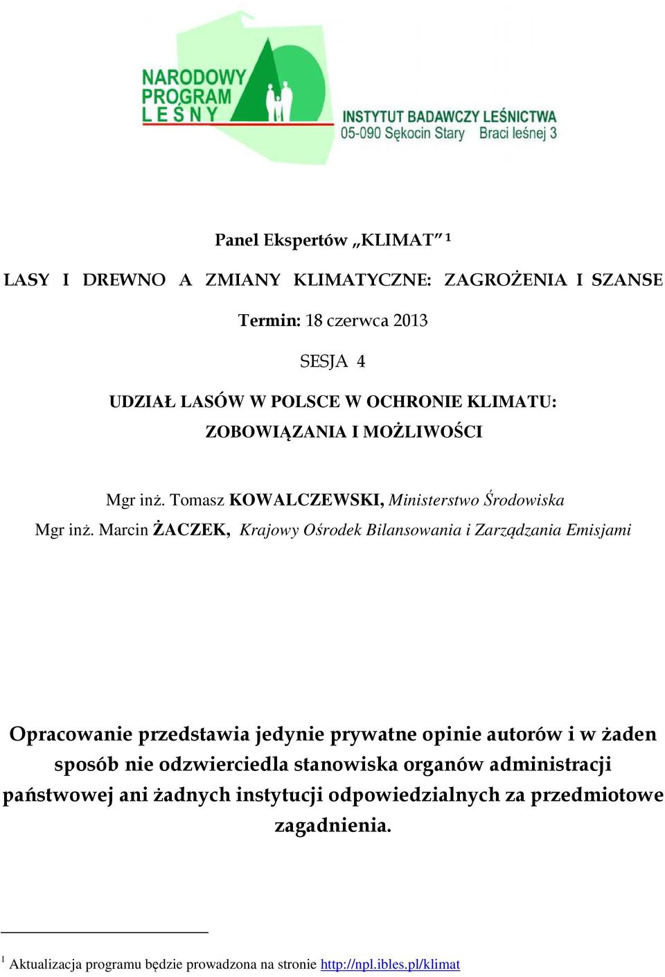 Marcin ŻACZEK, Krajowy Ośrodek Bilansowania i Zarządzania Emisjami Opracowanie przedstawia jedynie prywatne opinie autorów i w żaden sposób nie