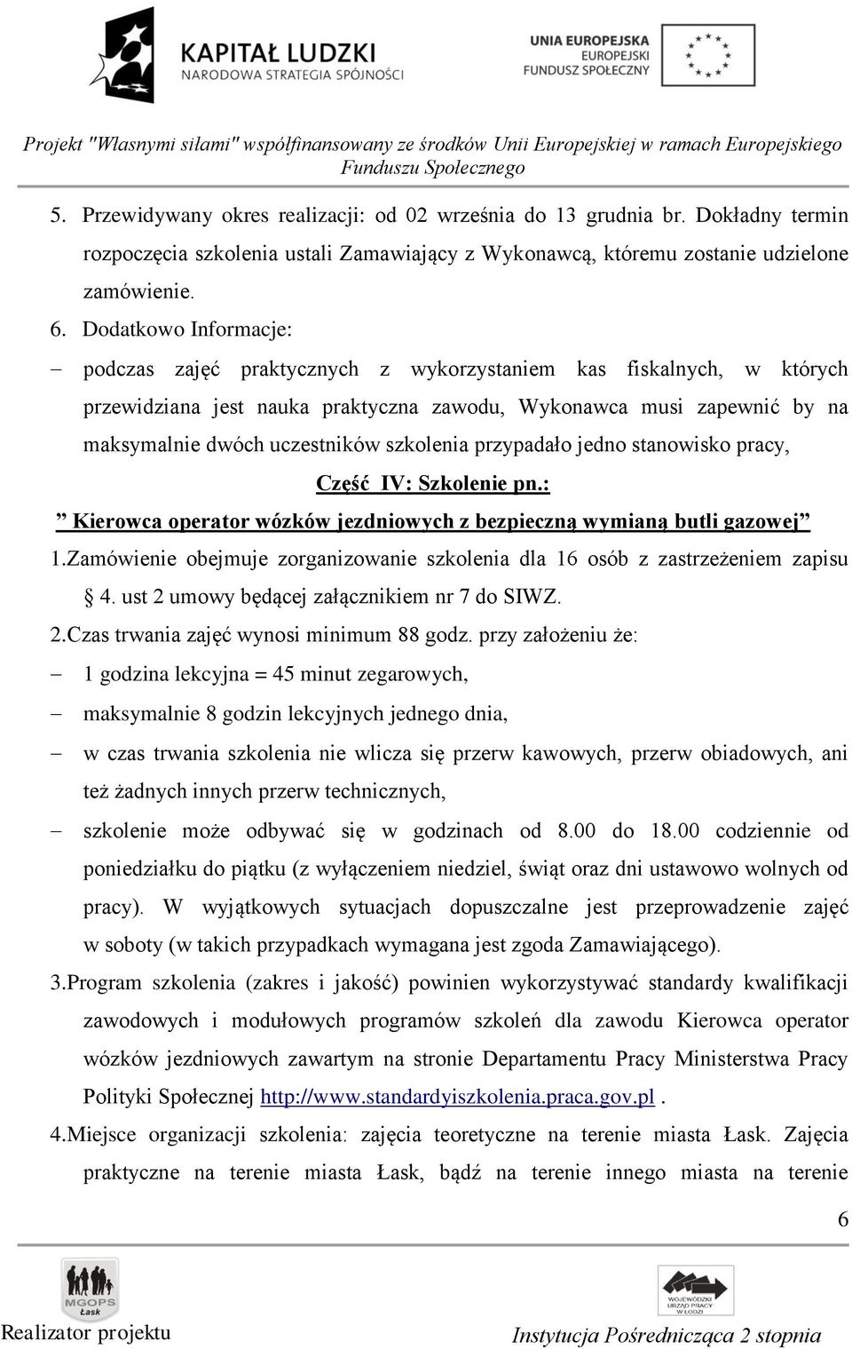 szkolenia przypadało jedno stanowisko pracy, Część IV: Szkolenie pn.: Kierowca operator wózków jezdniowych z bezpieczną wymianą butli gazowej 1.
