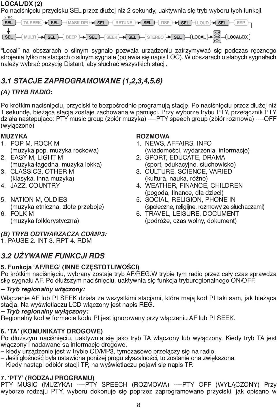 (pojawia się napis LOC). W obszarach o słabych sygnałach należy wybrać pozycję Distant, aby słuchać wszystkich stacji. 3.