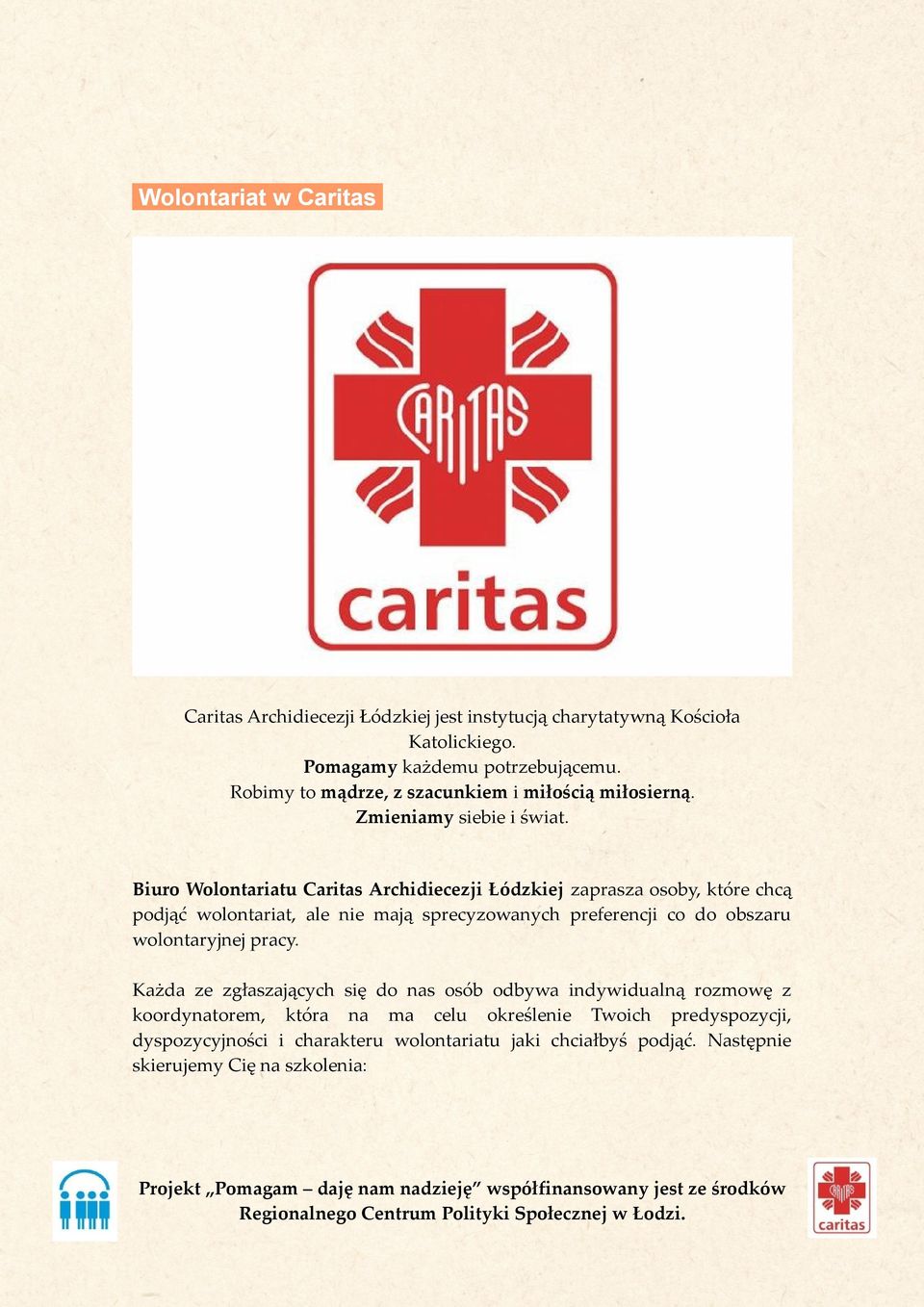 Biuro Wolontariatu Caritas Archidiecezji Łódzkiej zaprasza osoby, które chcą podjąć wolontariat, ale nie mają sprecyzowanych preferencji co do obszaru