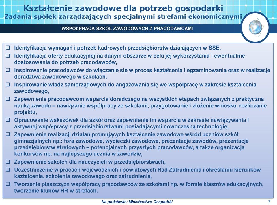 egzaminowania oraz w realizację doradztwa zawodowego w szkołach, Inspirowanie władz samorządowych do angażowania się we współpracę w zakresie kształcenia zawodowego, Zapewnienie pracodawcom wsparcia