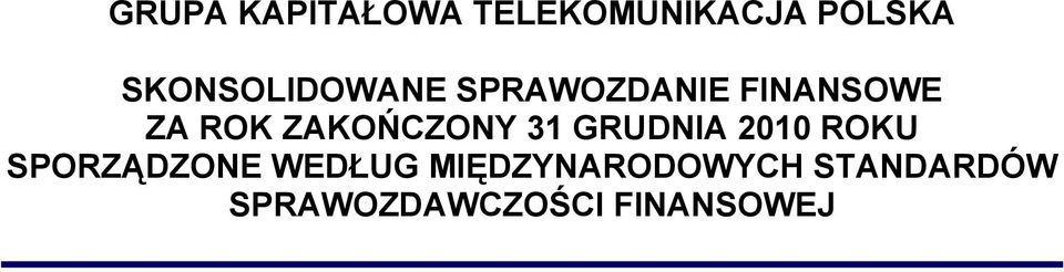 ZAKOŃCZONY 31 GRUDNIA 2010 ROKU SPORZĄDZONE