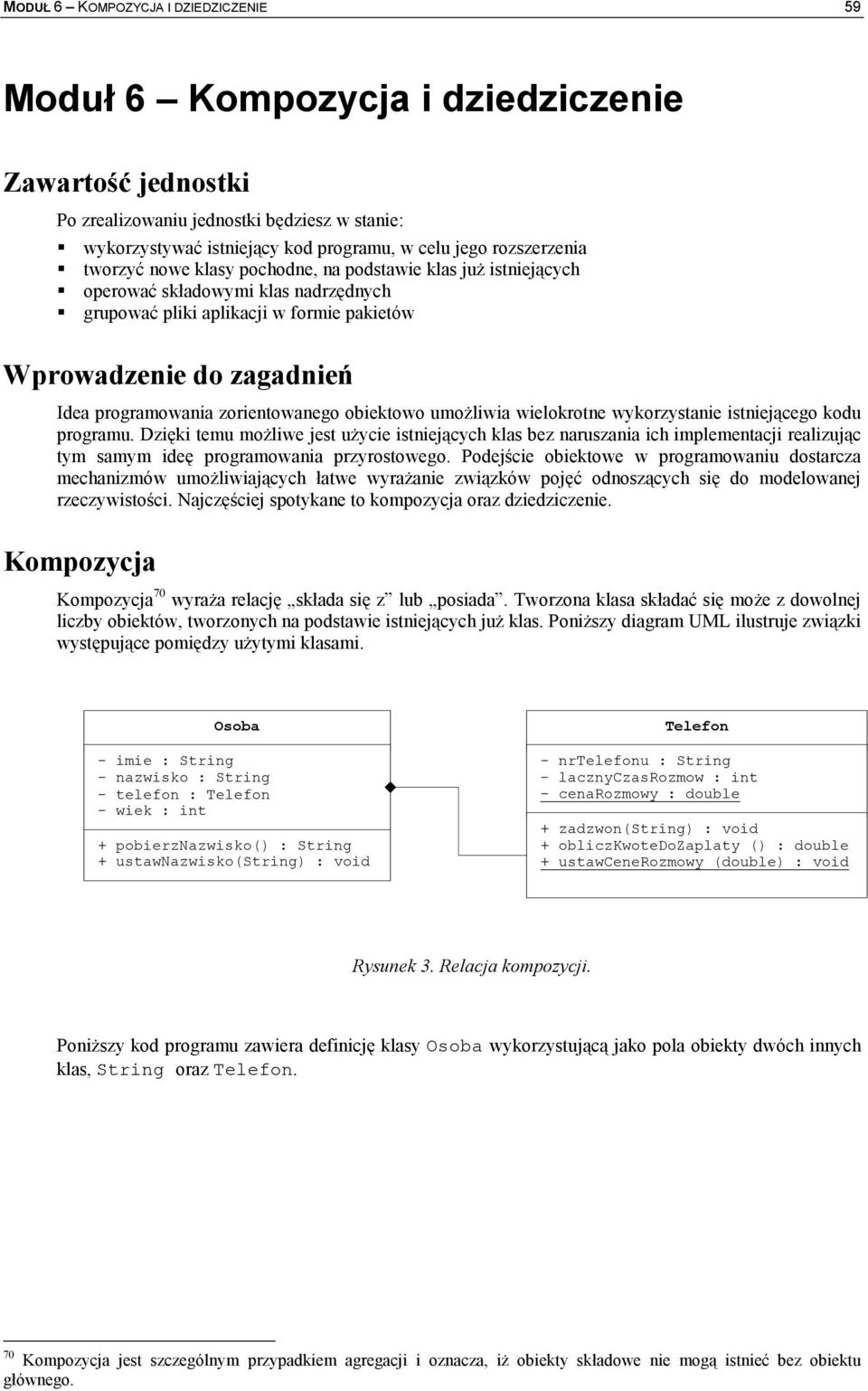 obiektowo umoliwia wielokrotne wykorzystanie istniejcego kodu programu.