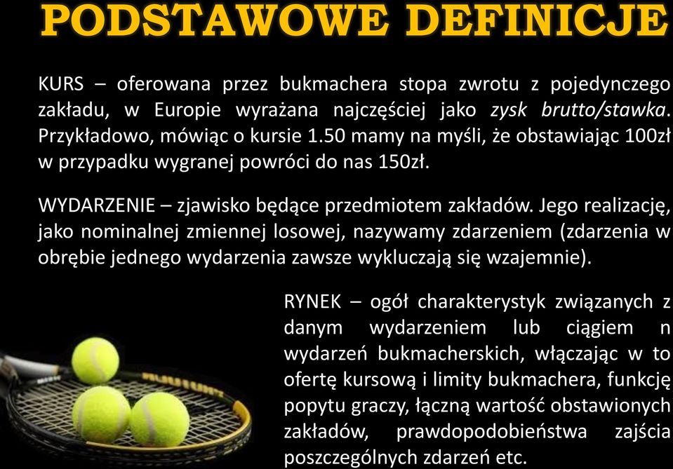 Jego realizację, jako nominalnej zmiennej losowej, nazywamy zdarzeniem (zdarzenia w obrębie jednego wydarzenia zawsze wykluczają się wzajemnie).