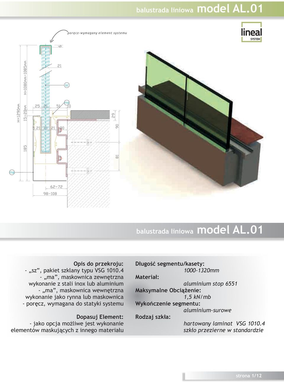 systemu Dopasuj Element: - jako opcja mo liwe jest wykonanie elementów maskuj¹cych z innego materia³u D³ugoœæ segmentu/kasety: 1000-1320mm Materia³: aluminium
