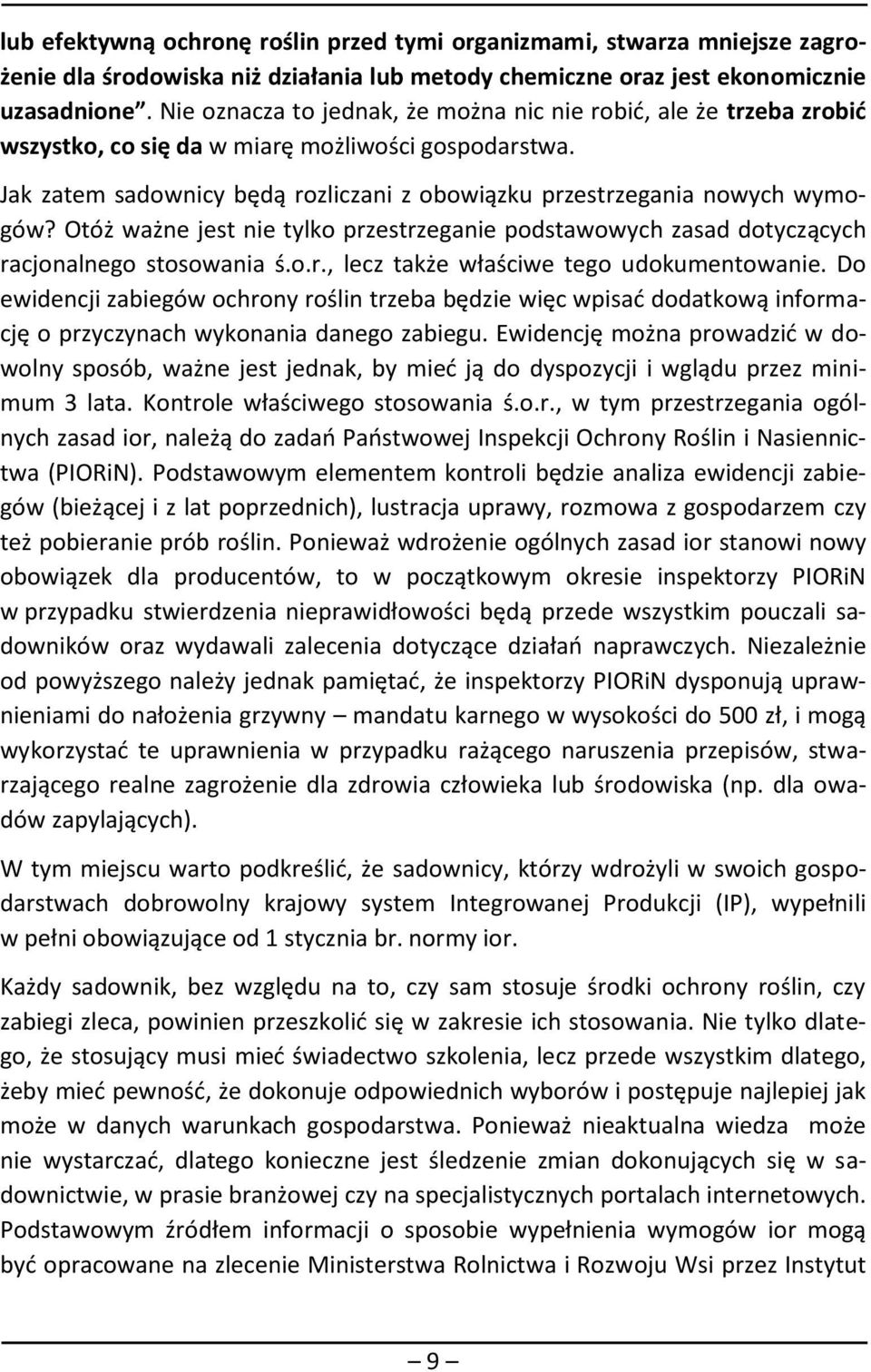 Otóż ważne jest nie tylko przestrzeganie podstawowych zasad dotyczących racjonalnego stosowania ś.o.r., lecz także właściwe tego udokumentowanie.