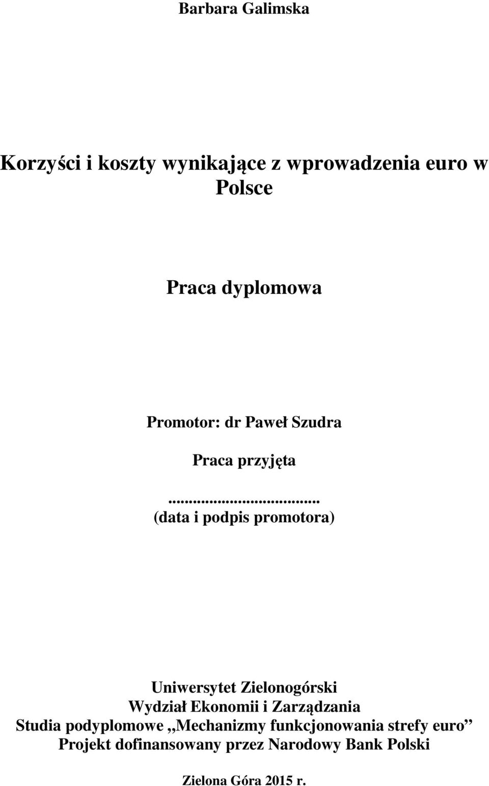 .. (data i podpis promotora) Uniwersytet Zielonogórski Wydział Ekonomii i Zarządzania