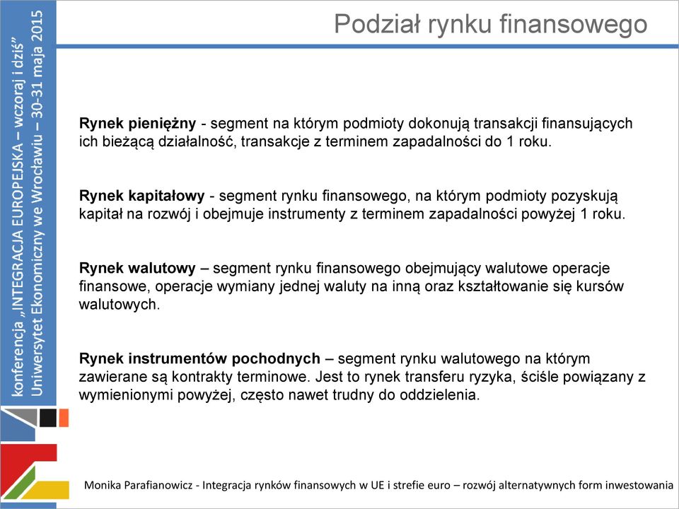 Rynek walutowy segment rynku finansowego obejmujący walutowe operacje finansowe, operacje wymiany jednej waluty na inną oraz kształtowanie się kursów walutowych.