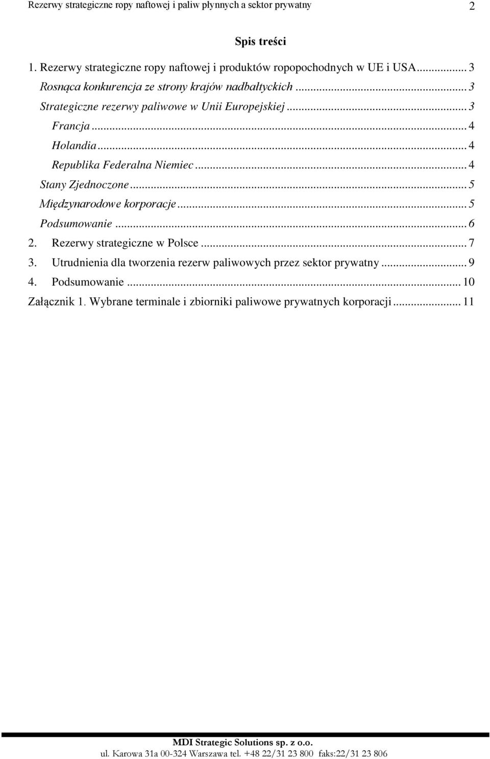 .. 4 Republika Federalna Niemiec... 4 Stany Zjednoczone... 5 Międzynarodowe korporacje... 5 Podsumowanie... 6 2.