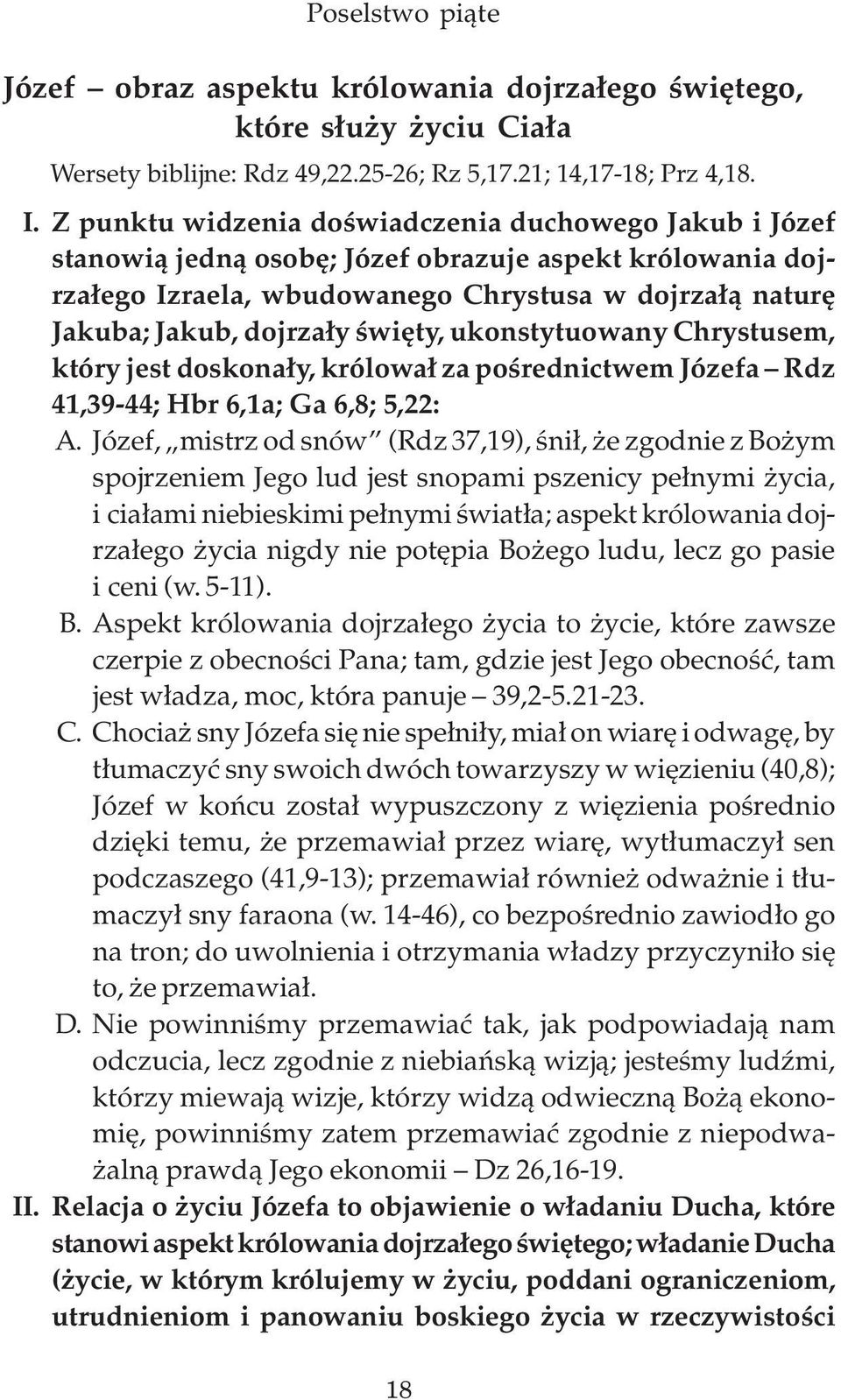 święty, ukonstytuowany Chrystusem, który jest doskonały, królował za pośrednictwem Józefa Rdz 41,39-44; Hbr 6,1a; Ga 6,8; 5,22: A.