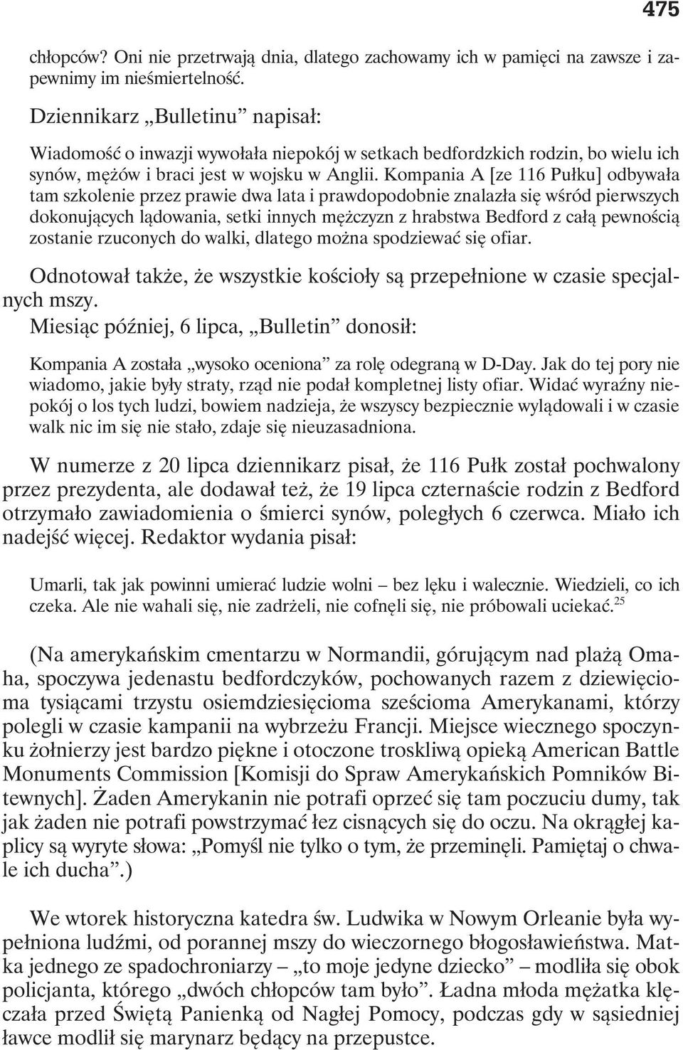 Kompania A [ze 116 Pułku] odbywała tam szkolenie przez prawie dwa lata i prawdopodobnie znalazła się wśród pierwszych dokonujących lądowania, setki innych mężczyzn z hrabstwa Bedford z całą pewnością