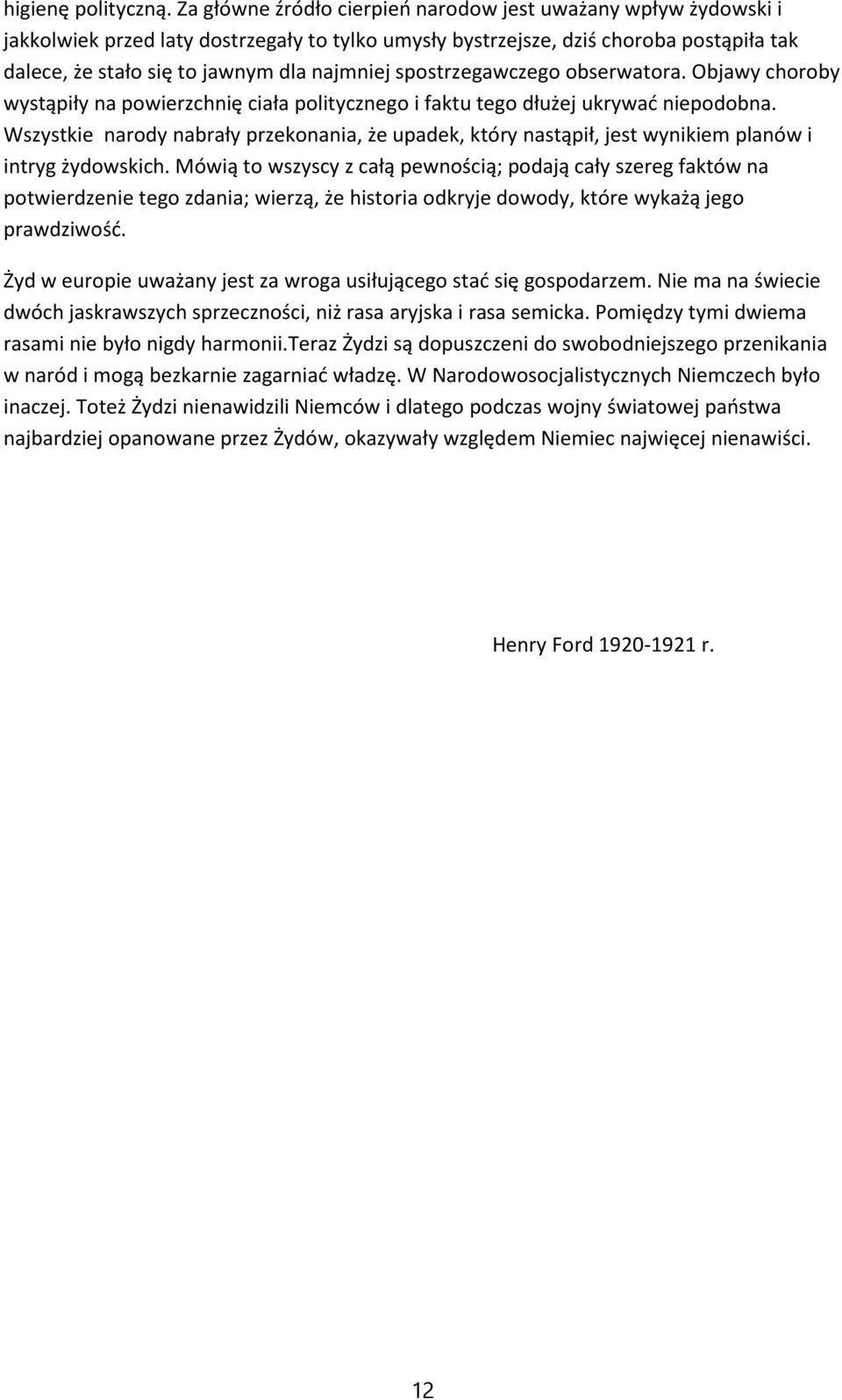 spostrzegawczego obserwatora. Objawy choroby wystąpiły na powierzchnię ciała politycznego i faktu tego dłużej ukrywać niepodobna.