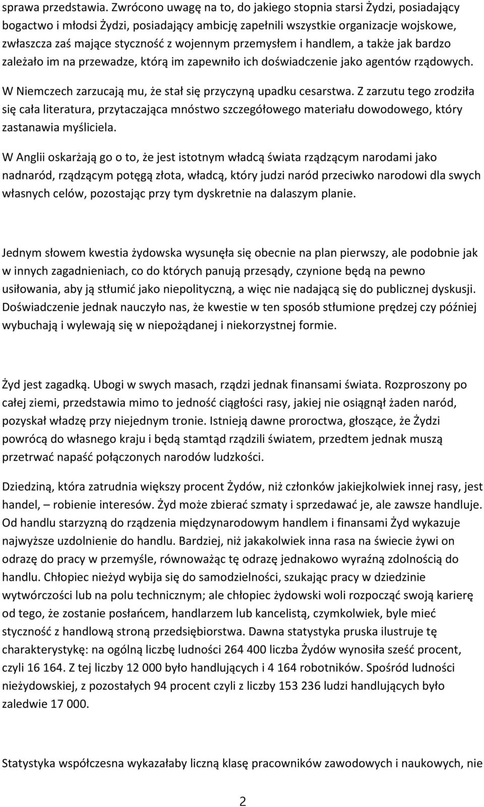 przemysłem i handlem, a także jak bardzo zależało im na przewadze, którą im zapewniło ich doświadczenie jako agentów rządowych. W Niemczech zarzucają mu, że stał się przyczyną upadku cesarstwa.