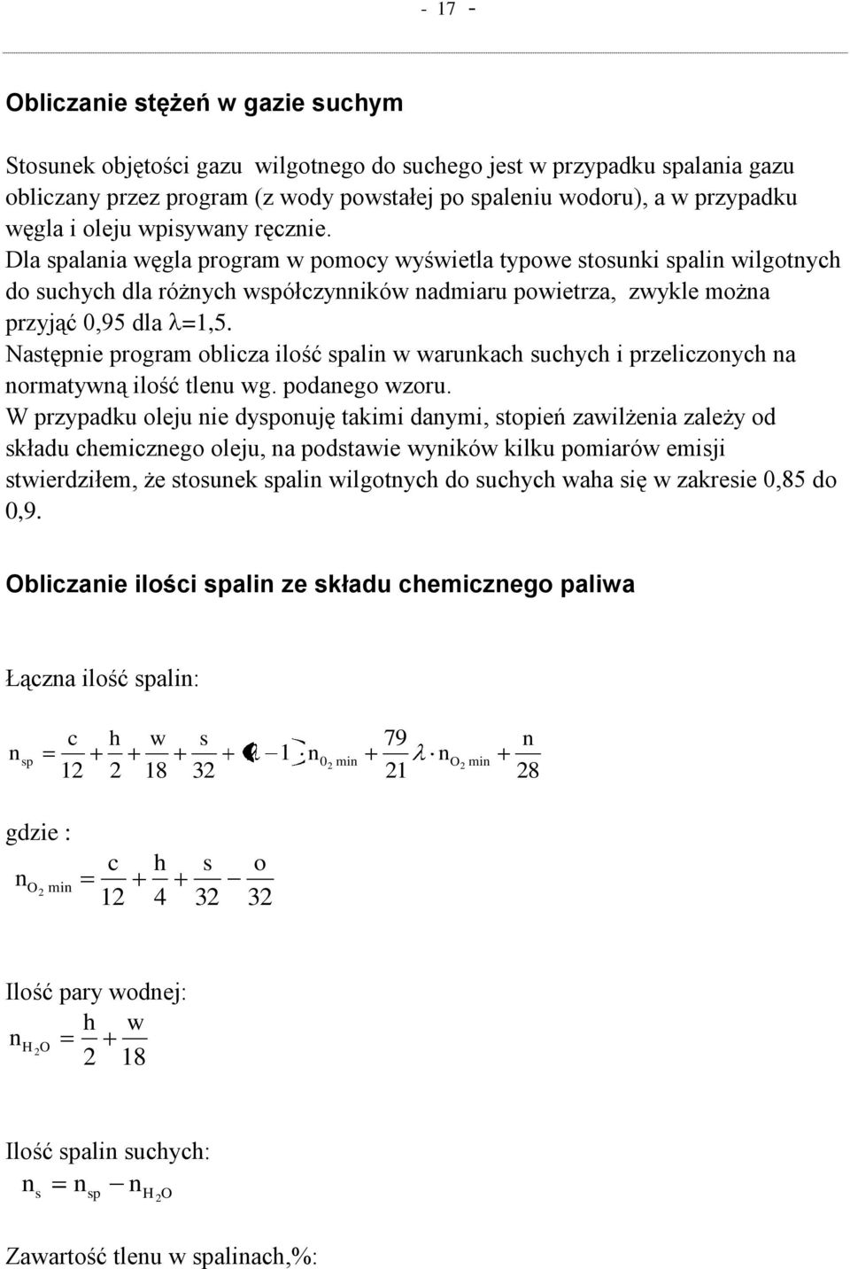 Następnie program oblicza ilość spalin w warunkach suchych i przeliczonych na normatywną ilość tlenu wg. podanego wzoru.