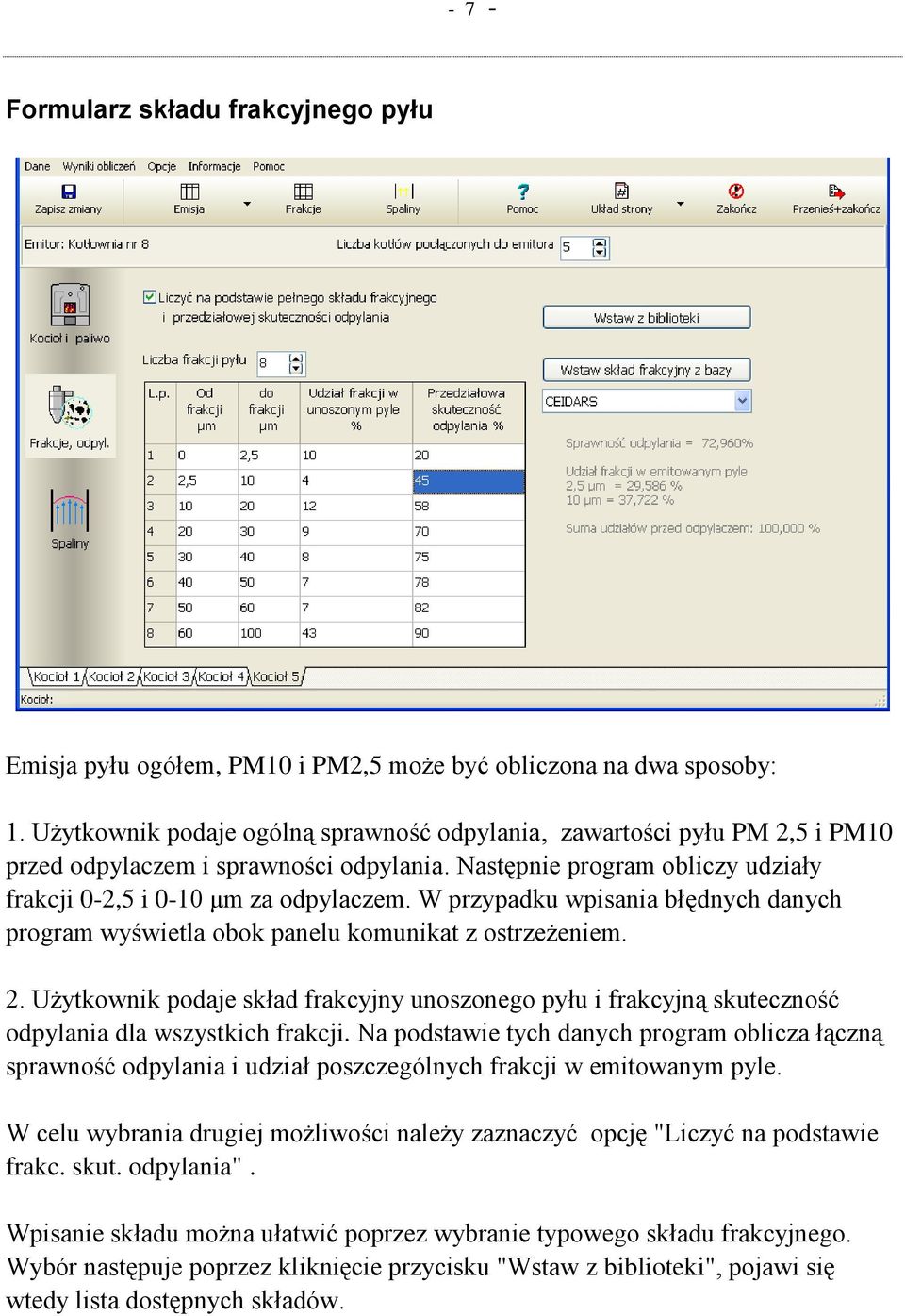 W przypadku wpisania błędnych danych program wyświetla obok panelu komunikat z ostrzeżeniem. 2.