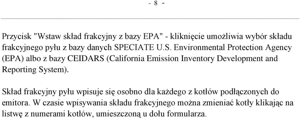 and Reporting System). Skład frakcyjny pyłu wpisuje się osobno dla każdego z kotłów podłączonych do emitora.