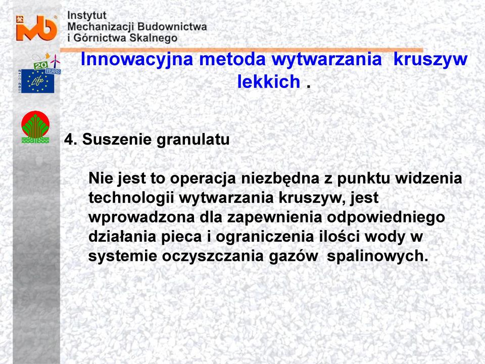 technologii wytwarzania kruszyw, jest wprowadzona dla zapewnienia