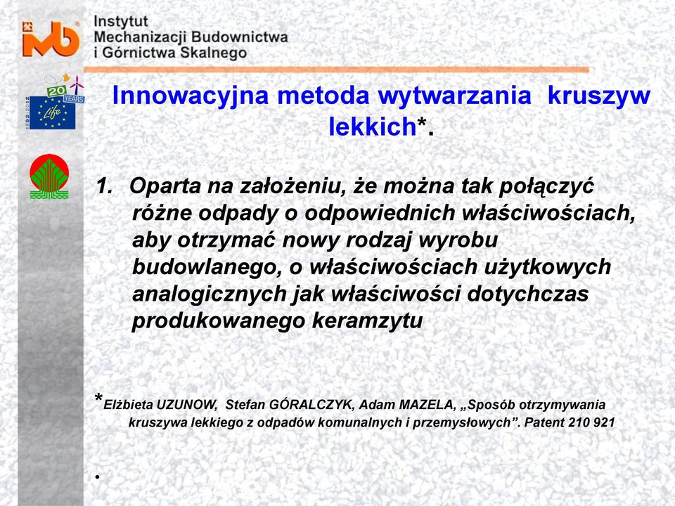 rodzaj wyrobu budowlanego, o właściwościach użytkowych analogicznych jak właściwości dotychczas