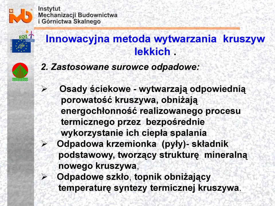 energochłonność realizowanego procesu termicznego przez bezpośrednie wykorzystanie ich ciepła spalania