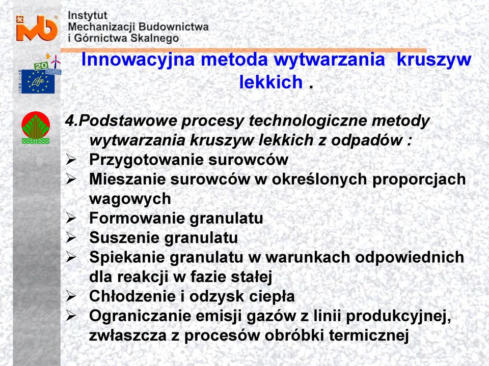 Mieszanie surowców w określonych proporcjach wagowych Formowanie granulatu Suszenie granulatu Spiekanie