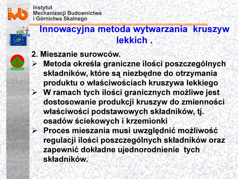 lekkiego W ramach tych ilości granicznych możliwe jest dostosowanie produkcji kruszyw do zmienności właściwości podstawowych