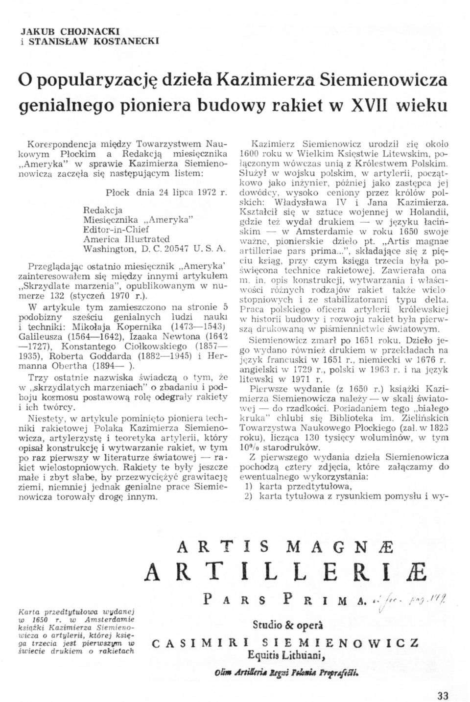 Redakcja Miesięcznika Ameryka" Editor-in-Chief America Illustrated Washington, D. C. 20547 U. S. A. Przeglądając ostatnio miesięcznik Ameryka' zainteresowałem się między innymi artykułem Skrzydlate marzenia", opublikowanym w numerze 132 (styczeń 1970 r.