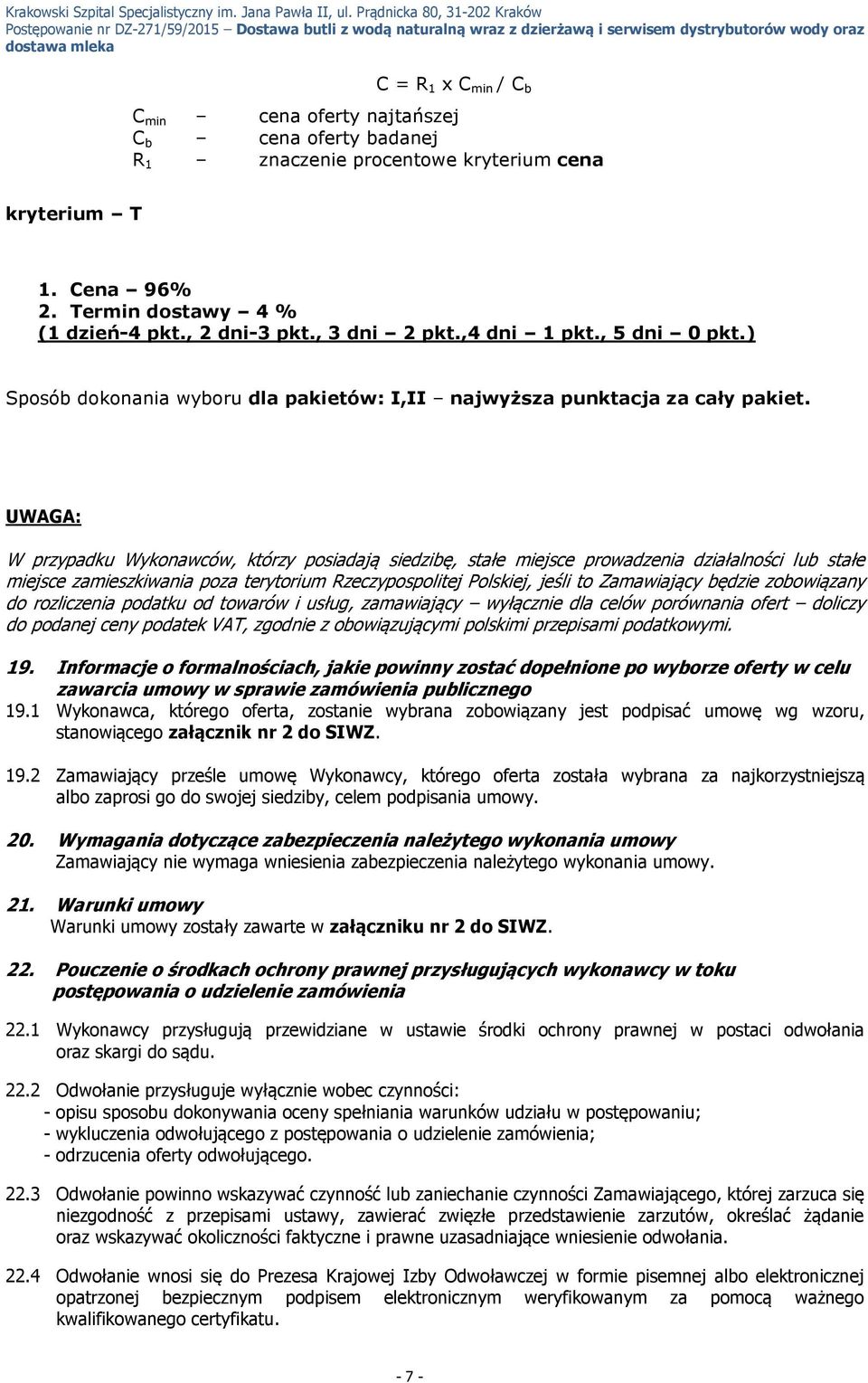 UWAGA: W przypadku Wykonawców, którzy posiadają siedzibę, stałe miejsce prowadzenia działalności lub stałe miejsce zamieszkiwania poza terytorium Rzeczypospolitej Polskiej, jeśli to Zamawiający