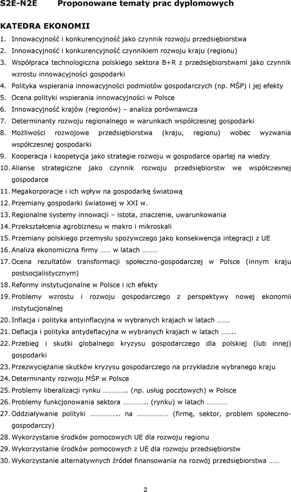 MŚP) i jej efekty 5. Ocena polityki wspierania innowacyjności w Polsce 6. Innowacyjność krajów (regionów) analiza porównawcza 7.