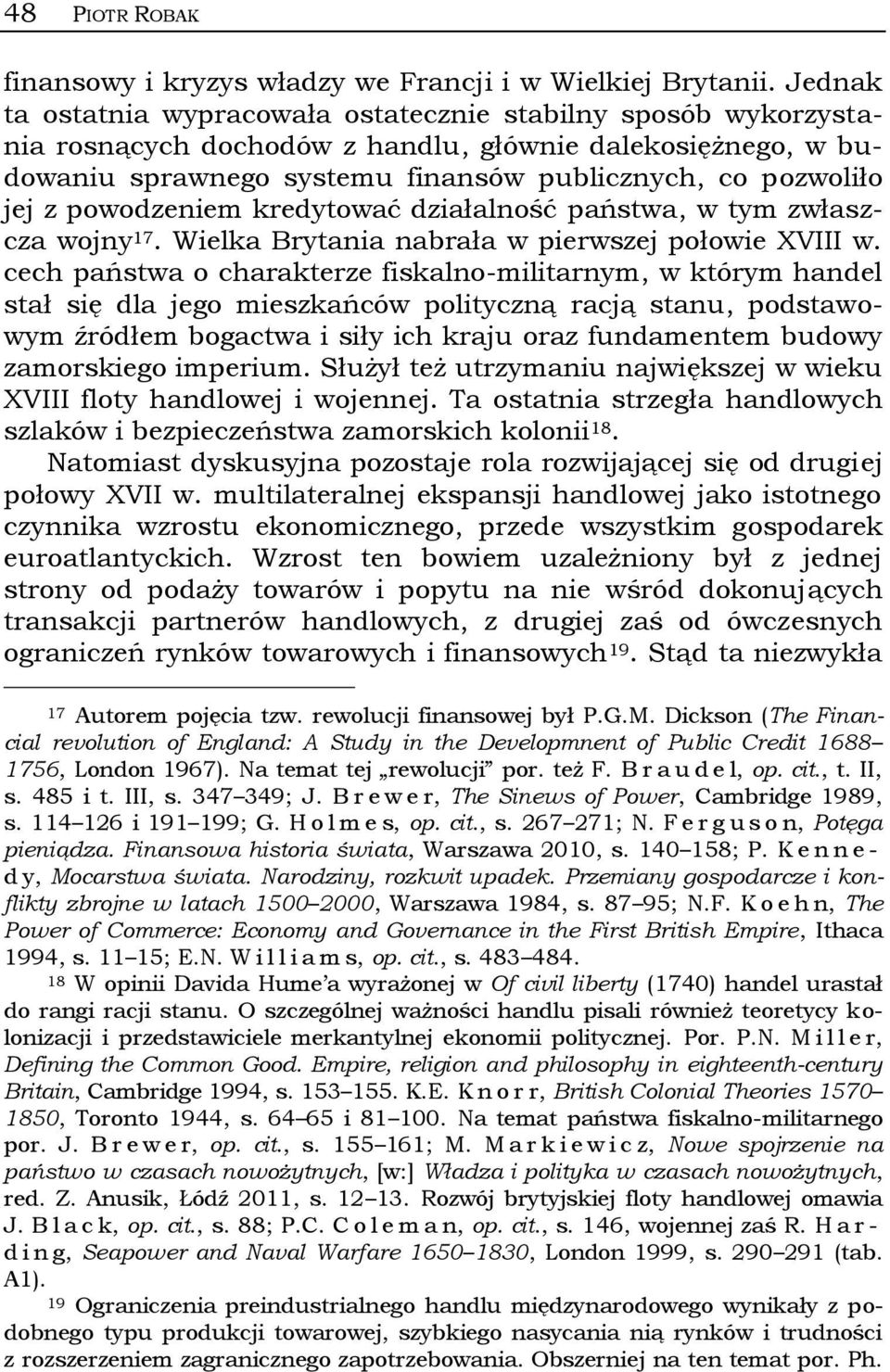 powodzeniem kredytować działalność państwa, w tym zwłaszcza wojny 17. Wielka Brytania nabrała w pierwszej połowie XVIII w.