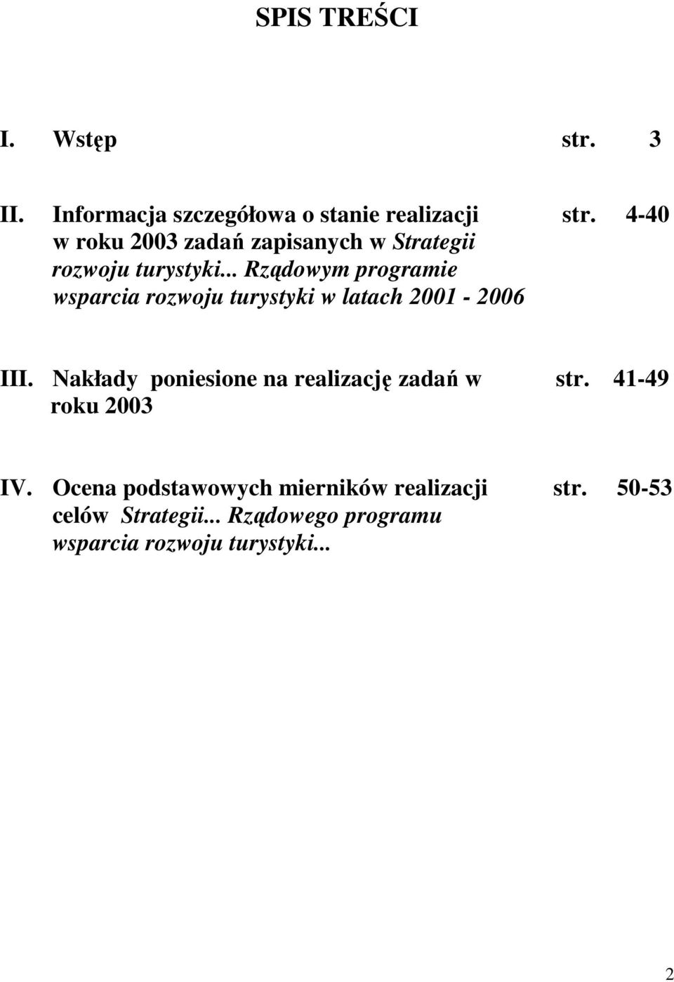 .. Rządowym programie wsparcia rozwoju turystyki w latach 2001-2006 III.