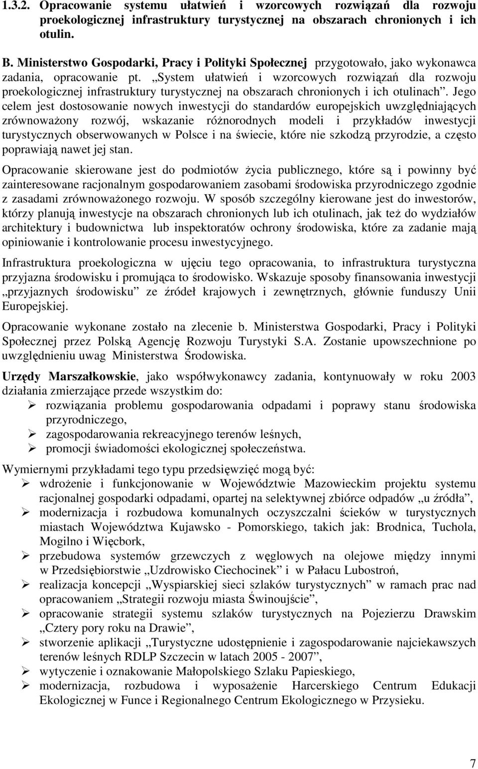 System ułatwień i wzorcowych rozwiązań dla rozwoju proekologicznej infrastruktury turystycznej na obszarach chronionych i ich otulinach.