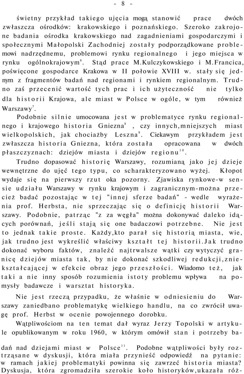 miejsca w rynku ogólnokrajowym 6. Stąd prace M.Kulczykowskiego i M.Francica, poświęcone gospodarce Krakowa w II połowie XVIII w.