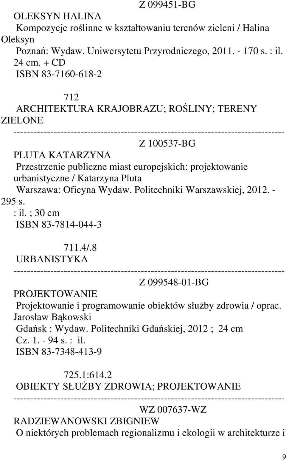 Warszawa: Oficyna Wydaw. Politechniki Warszawskiej, 2012. - 295 s. : il. ; 30 cm ISBN 83-7814-044-3 711.4/.