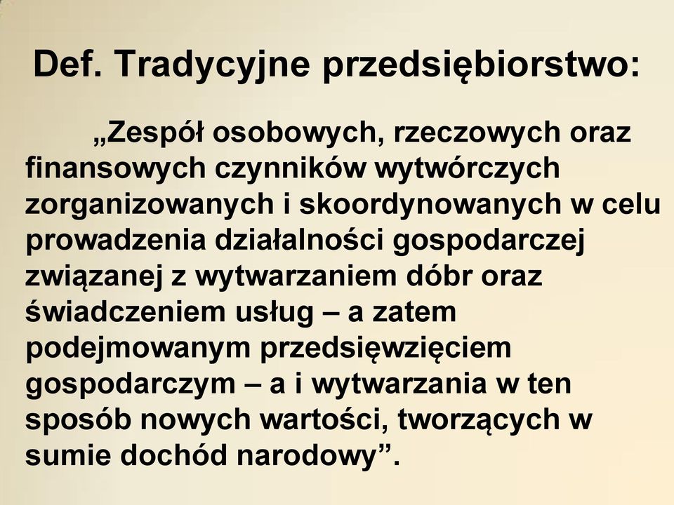 związanej z wytwarzaniem dóbr oraz świadczeniem usług a zatem podejmowanym przedsięwzięciem