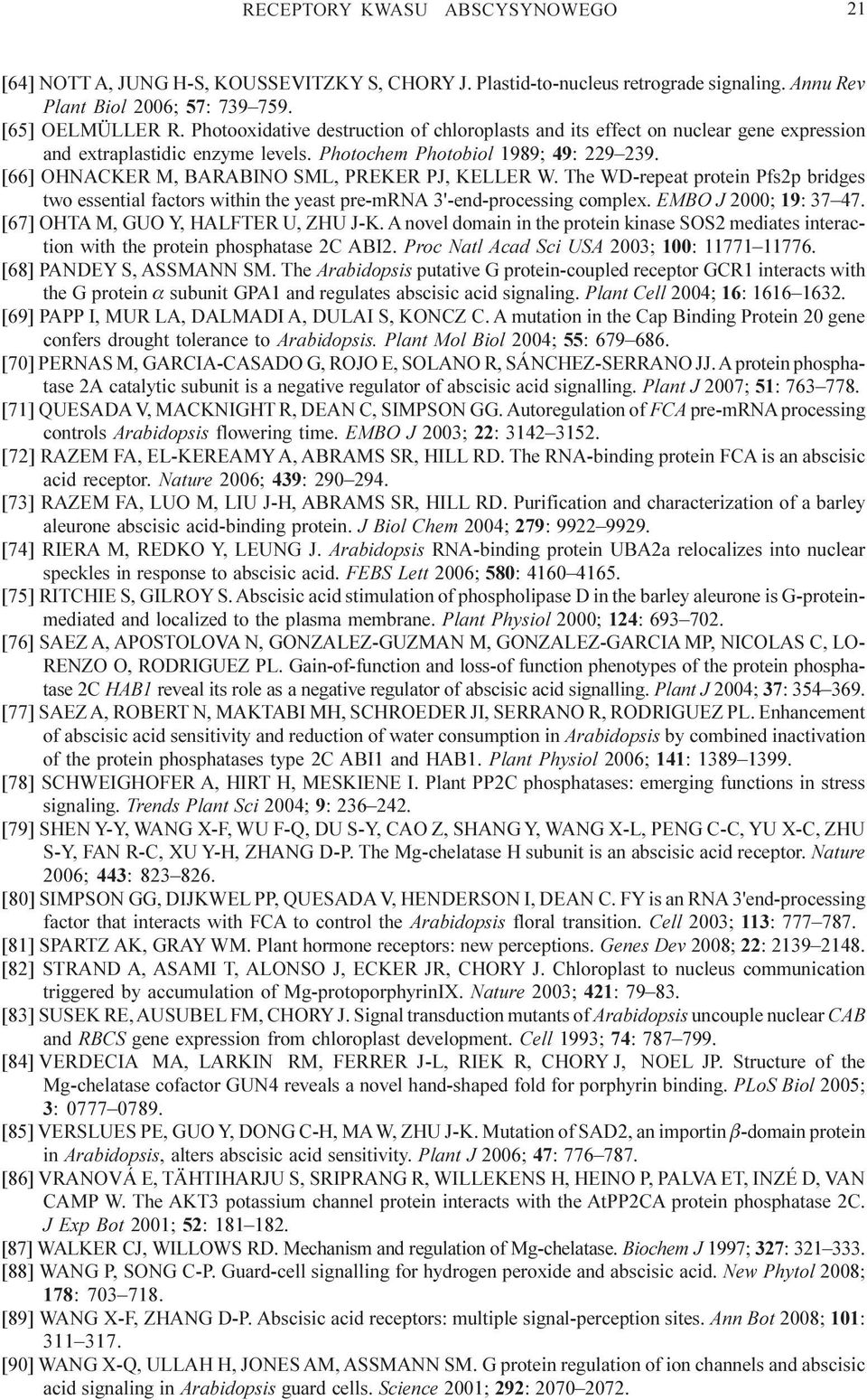 [66] OHNACKER M, BARABINO SML, PREKER PJ, KELLER W. The WD-repeat protein Pfs2p bridges two essential factors within the yeast pre-mrna 3'-end-processing complex. EMBO J 2000; 19: 37 47.