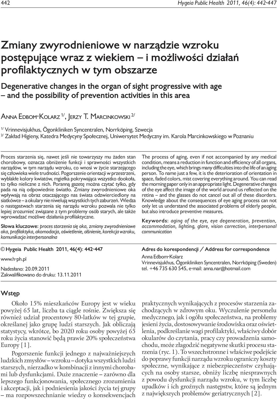 Marcinkowski 2/ 1/ Vrinnevisjukhus, Ögonkliniken Syncentralen, Norrköping, Szwecja 2/ Zakład Higieny, Katedra Medycyny Społecznej, Uniwersytet Medyczny im.