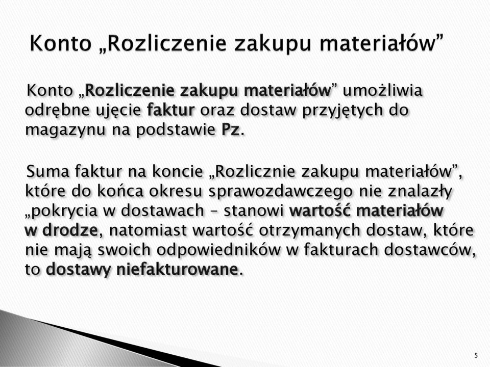 Suma faktur na koncie Rozlicznie zakupu materiałów, które do końca okresu sprawozdawczego nie