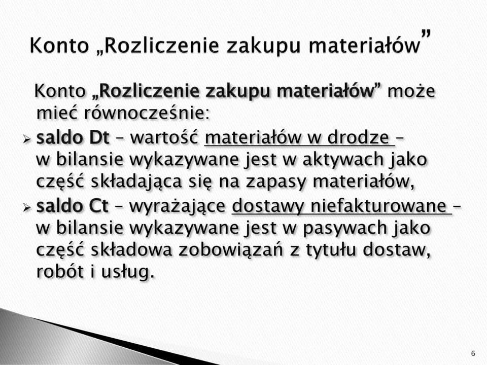 się na zapasy materiałów, saldo Ct wyrażające dostawy niefakturowane w bilansie