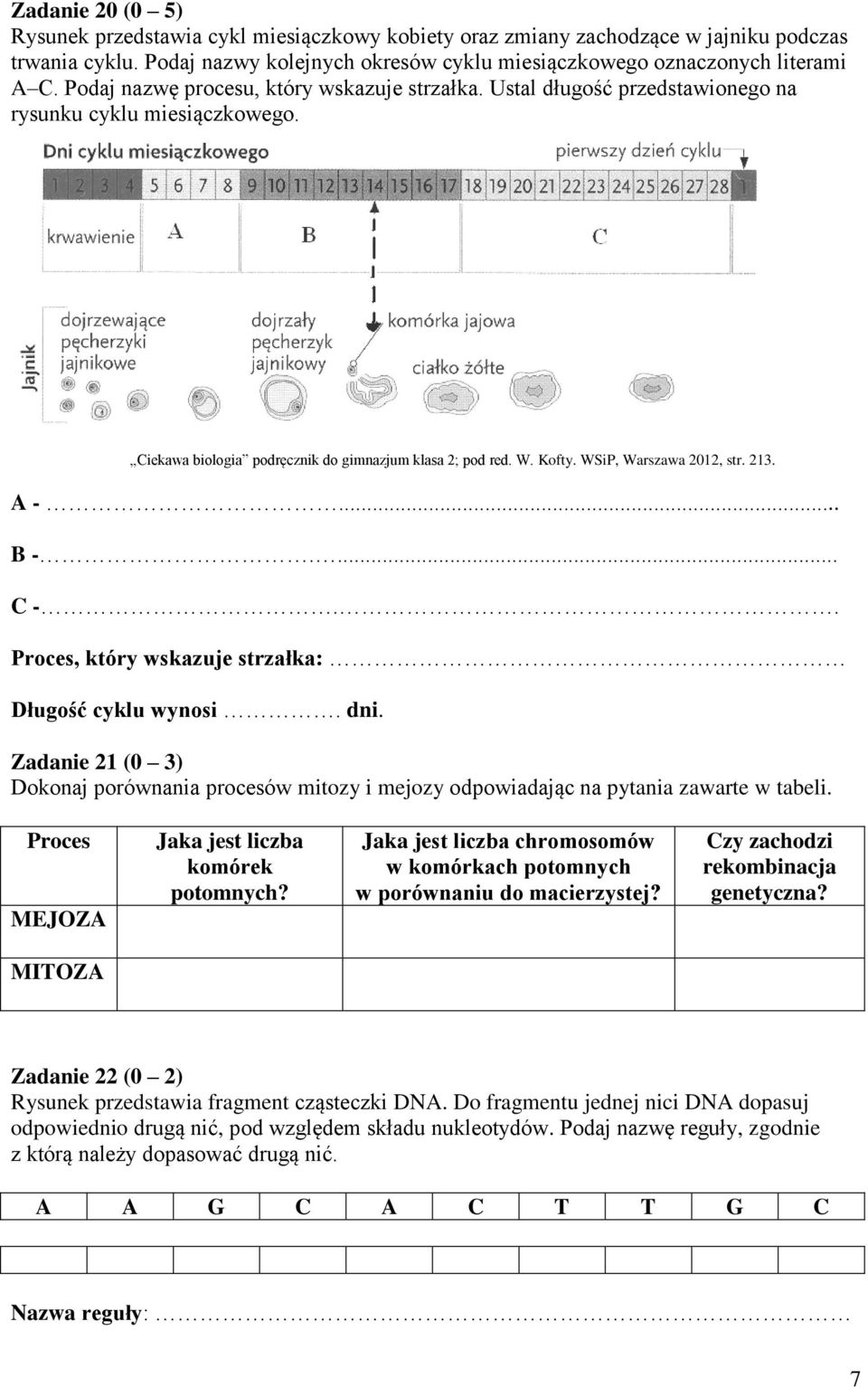 WSiP, Warszawa 2012, str. 213. A -... B -.... C -.. Proces, który wskazuje strzałka: Długość cyklu wynosi. dni.