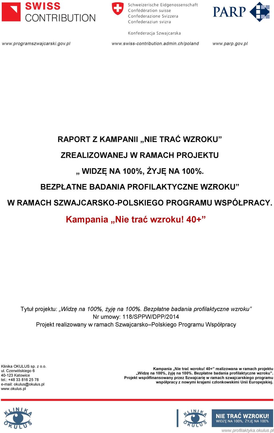 Kampania Nie trać wzroku! 40+ Tytuł projektu: Widzę na 100%, żyję na 100%.