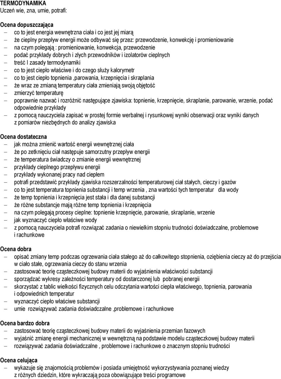 kalorymetr co to jest ciepło topnienia,parowania, krzepnięcia i skraplania że wraz ze zmianą temperatury ciała zmieniają swoją objętość zmierzyć temperaturę poprawnie nazwać i rozróżnić następujące