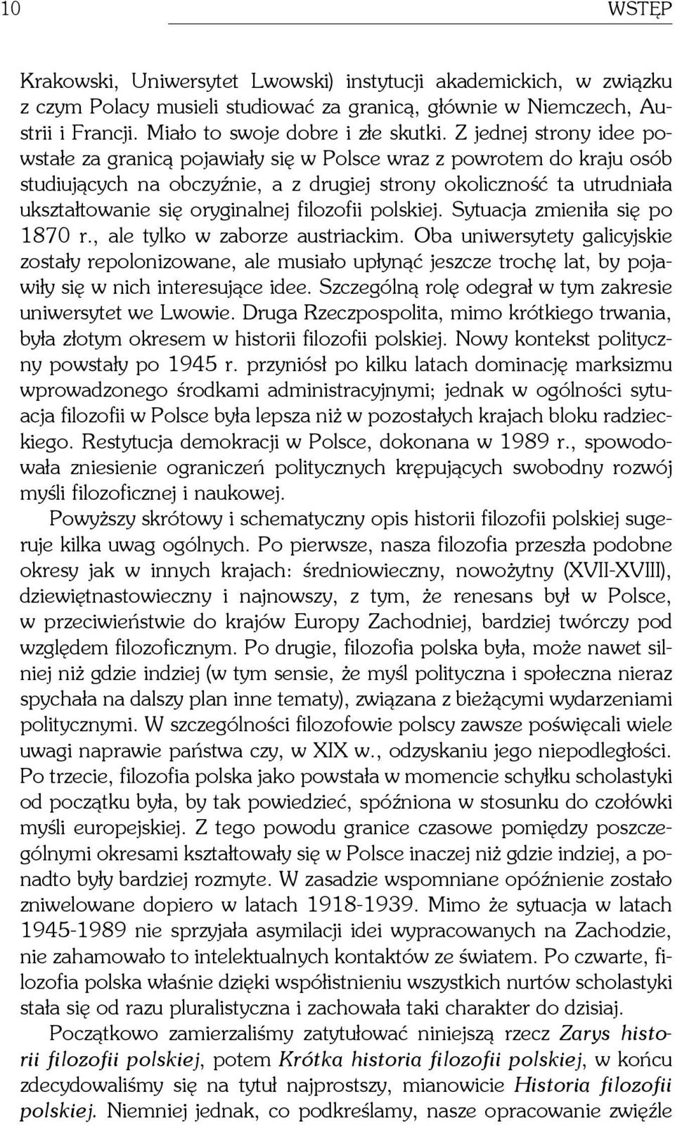 filozofii polskiej. Sytuacja zmieniła się po 1870 r., ale tylko w zaborze austriackim.