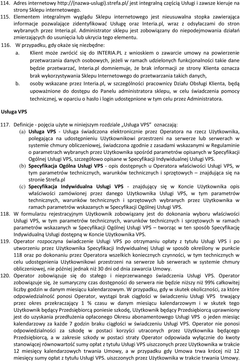 pl, wraz z odsyłaczami do stron wybranych przez Interia.pl. Administrator sklepu jest zobowiązany do niepodejmowania działań zmierzających do usunięcia lub ukrycia tego elementu. 116.