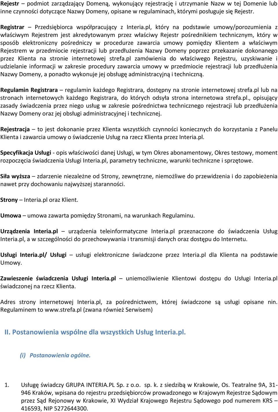 pl, który na podstawie umowy/porozumienia z właściwym Rejestrem jest akredytowanym przez właściwy Rejestr pośrednikiem technicznym, który w sposób elektroniczny pośredniczy w procedurze zawarcia